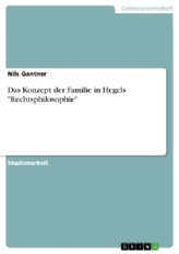 Das Konzept der Familie in Hegels \"Rechtsphilosophie\"