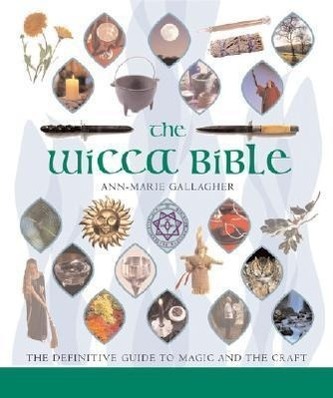 The Wicca Bible, 2: The Definitive Guide to Magic and the Craft
