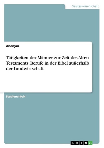 Tätigkeiten der Männer zur Zeit des Alten Testaments. Berufe in der Bibel außerhalb der Landwirtschaft