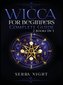 Wicca For Beginners, Complete Guide