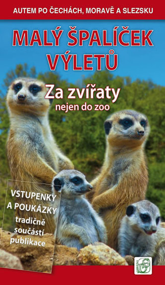 Malý špalíček výletů - Za zvířaty nejen do zoo - Autem po Čechách, Moravě a Slezsku Malý špalíček výletů - Za zvířaty nejen do zoo - Autem po Čechách, Moravě a Slezsku