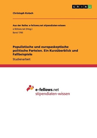 Populistische und europaskeptische politische Parteien. Ein Kurzüberblick und Fallbeispiele Populistische und europaskeptische politische Parteien. Ein Kurzüberblick und Fallbeispiele