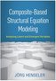 Composite-Based Structural Equation Modeling: Analyzing Latent and Emergent Variables