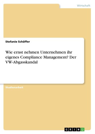 Wie ernst nehmen Unternehmen ihr eigenes Compliance Management? Der VW-Abgasskandal