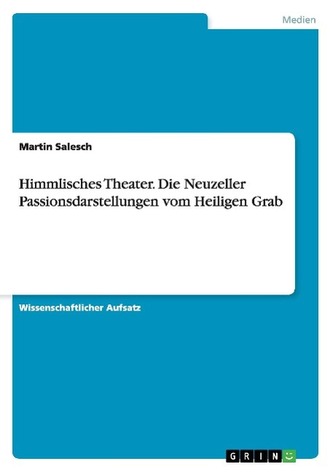 Himmlisches Theater. Die Neuzeller Passionsdarstellungen vom Heiligen Grab