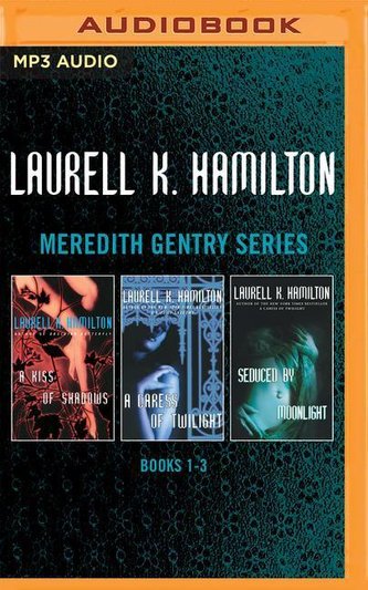Laurell K. Hamilton - Meredith Gentry Series: Books 1-3: A Kiss of Shadows, a Caress of Twilight, Seduced by Moonlight