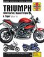 Triumph Sprint, Speed Triple and Tiger, 2005-2015 Haynes Repair Manual: Special Edition Versions, 94 & 94r Speed Triples Include