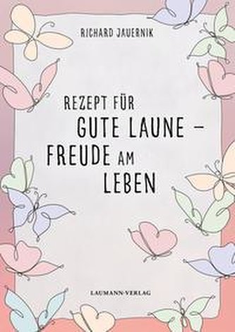 Rezept für gute Laune - Freude am Leben