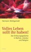 Volles Leben sollt ihr haben!