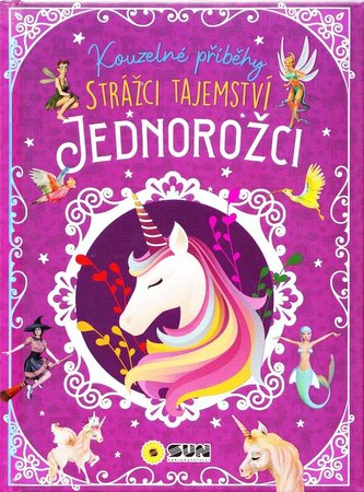 Kouzelné příběhy Strážci tajemství - Jednorožci Kouzelné příběhy Strážci tajemství - Jednorožci