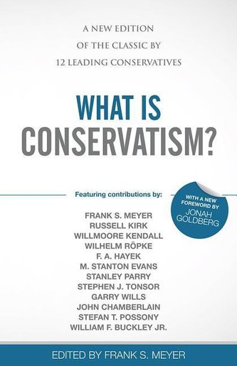 What Is Conservatism?: A New Edition of the Classic by 12 Leading Conservatives