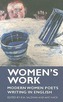 Women's Work: Modern Women Poets Writing in English