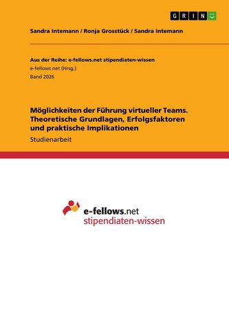 Möglichkeiten der Führung virtueller Teams. Theoretische Grundlagen, Erfolgsfaktoren und praktische Implikationen