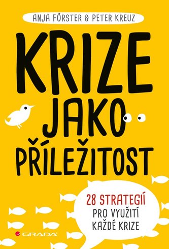 Krize jako příležitost - 28 strategií pro využití každé krize Krize jako příležitost - 28 strategií pro využití každé krize