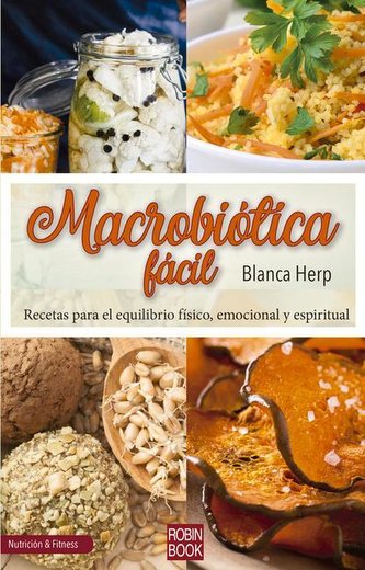 Macrobiótica Fácil: Recetas Para El Equilibrio Físico, Emocional Y Espiritual