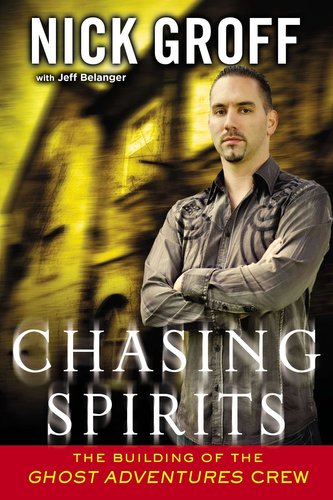 Chasing Spirits: The Building of the \"ghost Adventures\" Crew