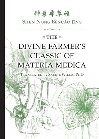 Shén Nóng Běncǎo Jīng: The Divine Farmer's Classic of Materia Medica 3rd Edition