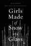 Girls Made of Snow and Glass