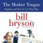 The Mother Tongue: English and How It Got That Way