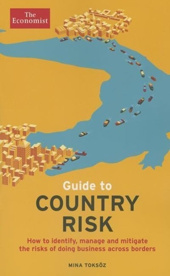 Guide to Country Risk: How to Identify, Manage and Mitigate the Risks of Doing Business Across Borders
