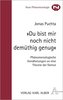 \"Du bist mir noch nicht demüthig genug\"