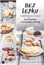 Bez lepku - sladké i slané recepty