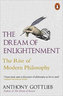 The Dream of Enlightenment : The Rise of Modern Philosophy