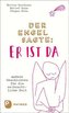 Der Engel sagte: Er ist da