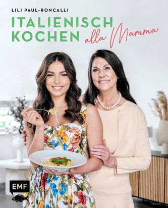 Mamma mia! - Italienisch kochen mit Lili Paul-Roncalli