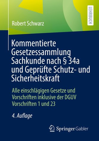 Kommentierte Gesetzessammlung Sachkunde nach § 34a und Geprüfte Schutz- und Sicherheitskraft