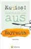 Kurios! Geschichten aus Bayreuth