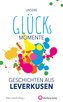 Unsere Glücksmomente - Geschichten aus Leverkusen