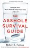 The Asshole Survival Guide