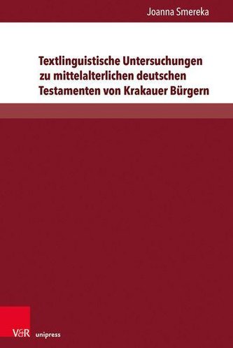 Textlinguistische Untersuchungen zu mittelalterlichen deutschen Testamenten von Krakauer Bürgern