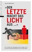 Der letzte macht das Licht aus 