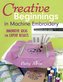 Creative Beginnings in Machine Embroidery: Innovative Ideas for Expert Results