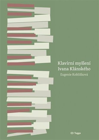Klavírní myšlení Ivana Klánského / The Piano Thinking of Ivan Klánský Klavírní myšlení Ivana Klánského / The Piano Thinking of Ivan Klánský