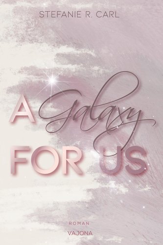 A Galaxy FOR US (Elbury University - Reihe 1)