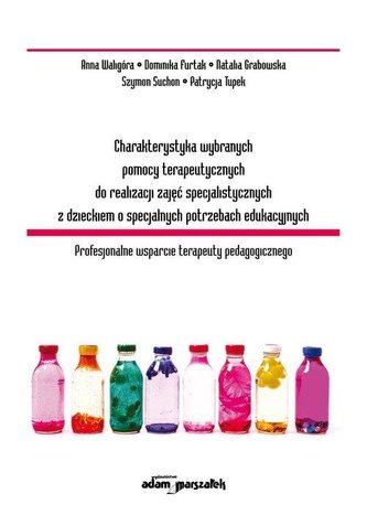 Charakterystyka wybranych pomocy terapeutycznych do realizacji zajęć specjalistycznych z dzieckiem o specjalnych potrzebach eduk