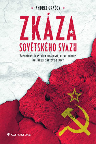 Zkáza Sovětského svazu - Vzpomínky účastníka událostí, které dodnes ovlivňují světové dějiny