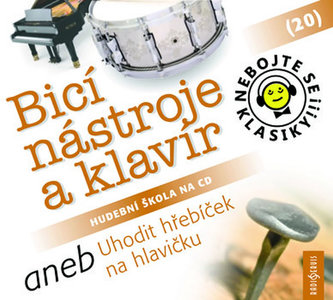 Nebojte sa klasiky! 20 Bicie nástroje a klavír alebo Uhodiť klinčeky na hlavičku - CD