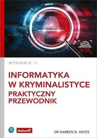 Informatyka w kryminalistyce Praktyczny przewodnik