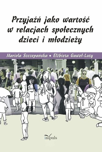 Przyjaźń jako wartość w relacjach społecznych dzieci i młodzieży