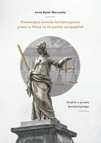 Prewencyjna kontrola konstytucyjności prawa w Polsce na tle państw europejskich Prewencyjna kontrola konstytucyjności prawa w Polsce na tle państw europejskich