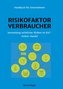 Risikofaktor Verbraucher