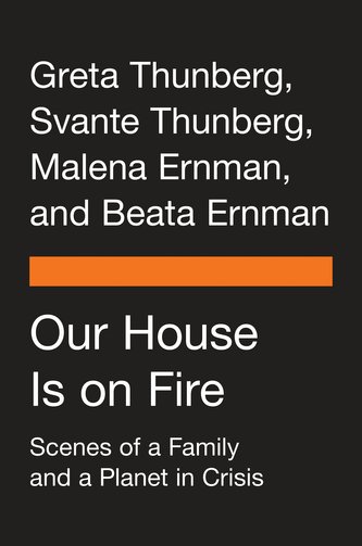 Our House Is on Fire: Scenes of a Family and a Planet in Crisis