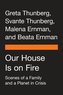 Our House Is on Fire: Scenes of a Family and a Planet in Crisis