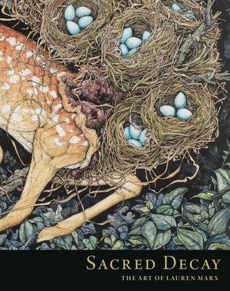 Sacred Decay: The Art of Lauren Marx