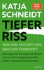Tiefer Riss - Was uns spaltet und was uns verbindet