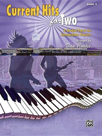 Current Hits for Two, Bk 2: 6 Graded Duets for Intermediate Pianists
